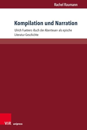 Seller image for Kompilation Und Narration : Ulrich Fuetrers Buch Der Abenteuer Als Epische Literatur-geschichte -Language: german for sale by GreatBookPrices