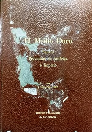Imagen del vendedor de El Medio Duro. Espaa, Provincias de Amrica e Imperio a la venta por Librera Monte Sarmiento