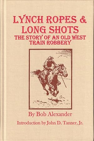 Bild des Verkufers fr Lynch Ropes and Long Shots: The Story of an Old West Train Robbery zum Verkauf von Kenneth Mallory Bookseller ABAA