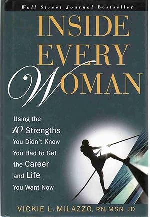 Image du vendeur pour INSIDE EVERY WOMAN Using the 10 Strengths You Didn't Know You Had to Get the Career and Life You Want Now mis en vente par The Avocado Pit