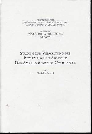 Seller image for Studien zur Verwaltung des ptolemischen gypten. Das Amt des Basilikos Grammateus. Abhandlungen der Nordrhein-Westflischen Akademie der Wissenschaften und der Knste : Sonderreihe Papyrologica Coloniensia 36. for sale by Fundus-Online GbR Borkert Schwarz Zerfa