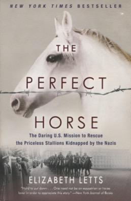 Seller image for The Perfect Horse: The Daring U.S. Mission to Rescue the Priceless Stallions Kidnapped By the Nazis for sale by Kenneth A. Himber