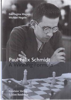 Paul Felix Schmidt. A Winning Formula. Von Eva R. Magacs u. Michael Negele.