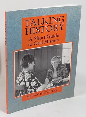 Bild des Verkufers fr Talking History: A Short Guide to Oral History zum Verkauf von Renaissance Books, ANZAAB / ILAB