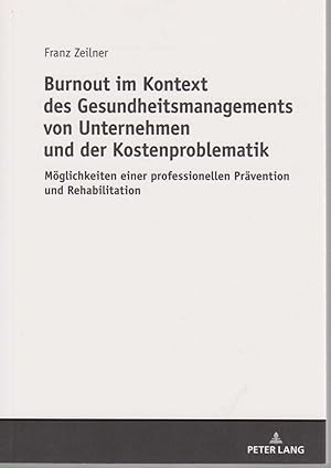 Bild des Verkufers fr Burnout im Kontext des Gesundheitsmanagements von Unternehmen und der Kostenproblematik. Mglichkeiten einer professionellen Prvention und Rehabilitation. zum Verkauf von Fundus-Online GbR Borkert Schwarz Zerfa