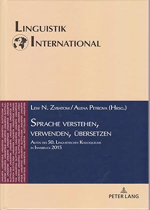 Immagine del venditore per Sprache verstehen, verwenden, bersetzen. Akten des 50. Linguistischen Kolloquiums in Innsbruck 2015. / Linguistik international ; Bd. 42. venduto da Fundus-Online GbR Borkert Schwarz Zerfa