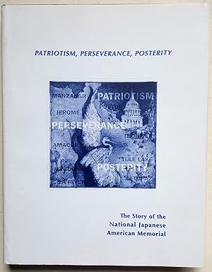 Image du vendeur pour Patriotism, Perseverance, Posterity: The Story of the National Japanese American Memorial mis en vente par Shoestring Collectibooks