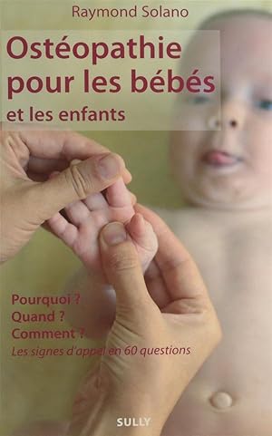 Bild des Verkufers fr ostopathie pour les bbs et les enfants ; pourquoi ? quand ? comment ? les signes d'appel en 60 questions zum Verkauf von Chapitre.com : livres et presse ancienne