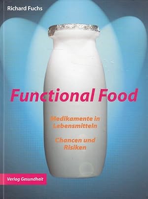 Seller image for Functional food : Medikamente in Lebensmitteln ; Chancen und Risiken. for sale by Versandantiquariat Nussbaum