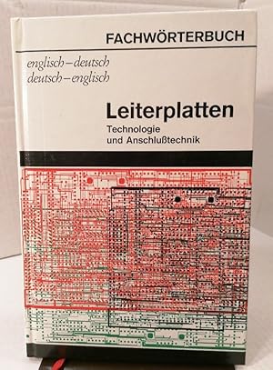 Fachwörterbuch Leiterplatten. Englisch - Deutsch / Deutsch - Englisch. Technologie und Anschlußte...