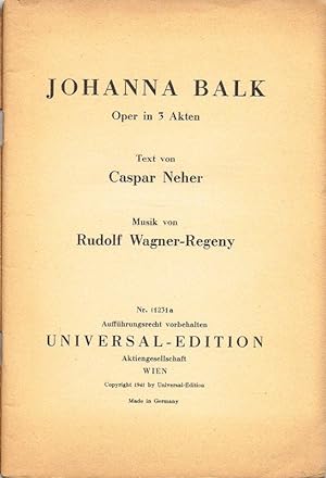 Johanna Balk. Oper in 3 Akten. Musik von Rudolf Wagner-Regeny.