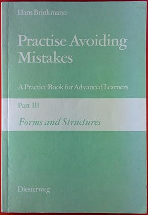 Bild des Verkufers fr Practise Avoiding Mistakes. A Practice Book for Advances Learners. Part III. Forms and Structures. zum Verkauf von biblion2