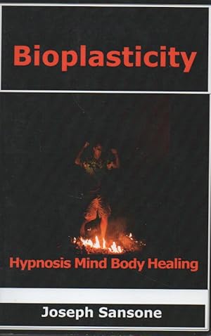 Bild des Verkufers fr Bioplasticity__Hypnosis, Mind, Body, Healing zum Verkauf von San Francisco Book Company