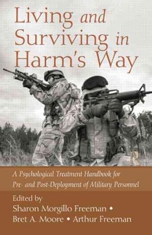 Image du vendeur pour Living and Surviving in Harm's Way : A Psychological Treatment Handbook for Pre- and Post-Deployment of Military Personnel mis en vente par GreatBookPrices