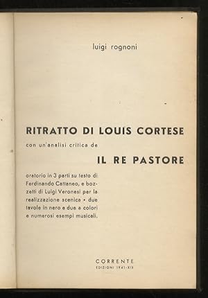 Ritratto di Louis Cortese. Con un'analisi critica de il Re Pastore oratorio in 3 parti su testo d...
