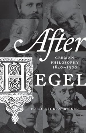 Seller image for After Hegel : German Philosophy 1840-1900 for sale by GreatBookPrices