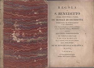 Regola di San Benedetto primo istruttore e padre de'monaci di occidente. Corredata di dichiarazio...