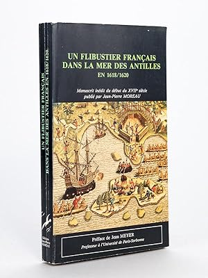 Un Flibustier français dans la Mer des Antilles (1618-1620) Manuscrit inédit du début du XVIIe si...