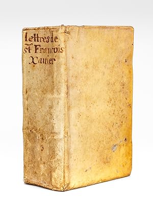Lettres du B. Père Sainct François Xavier, de la Compagnie de Iesus, Apostre du Iapon [ Lettres d...