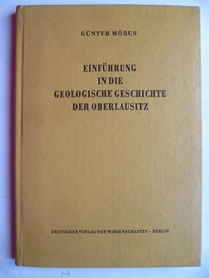 Bild des Verkufers fr Einfhrung in die geologische Geschichte der Oberlausitz. zum Verkauf von Ostritzer Antiquariat