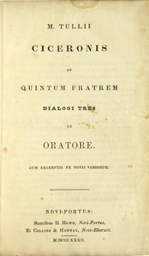 M. Tullii Ciceronis. Ad quintum fratrem dialogi tres de oratore. Cum excerptus ex notis variorum