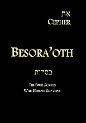 Bild des Verkufers fr Eth Cepher - Besora'oth : The Four Gospels With Hebraic Concepts zum Verkauf von GreatBookPrices
