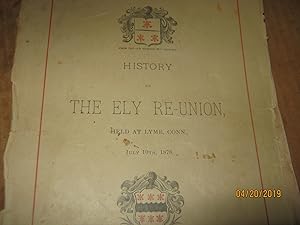 History Of The Ely Re-Union Held At Lyme, Conn. July 10Th, 1878