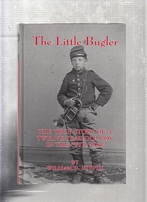 Bild des Verkufers fr The Little Bugler: The True Story of a Twelve-Year-Old Boy in the Civil War zum Verkauf von Old Book Shop of Bordentown (ABAA, ILAB)