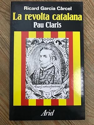 Imagen del vendedor de LA REVOLTA CATALANA :Pau Claris a la venta por LA TIENDA DE PACO