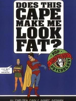 Bild des Verkufers fr Does This Cape Make Me Look Fat?: Pop Psychology for Superheroes zum Verkauf von M.Roberts - Books And ??????