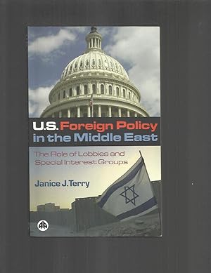 Imagen del vendedor de U.S. FOREIGN POLICY IN THE MIDDLE EAST: The Role Of Lobbies And Special Interest Groups a la venta por Chris Fessler, Bookseller