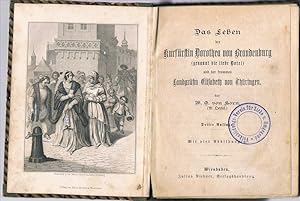 Seller image for Das Leben der Krfrstin Dorothea von Brandenburg ( genannt die liebe Dorel ) und der frommen Landgrfin Elisabeth von Thringen. for sale by St. Jrgen Antiquariat