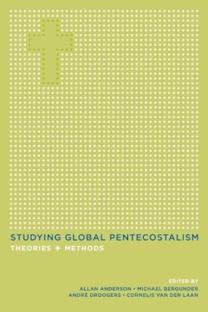 Imagen del vendedor de Studying Global Pentecostalism : Theories and Methods a la venta por GreatBookPrices