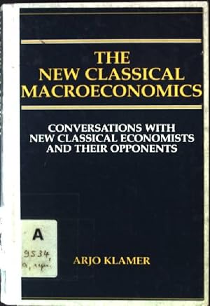 Seller image for The New Classical Macroeconomics: Conversations with New Classical Economists and Their Opponents for sale by books4less (Versandantiquariat Petra Gros GmbH & Co. KG)