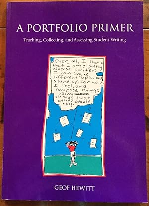 A Portfolio Primer: Teaching, Collecting, and Assessing Student Writing