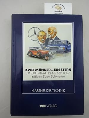 Zwei Männer - ein Stern : Gottlieb Daimler und Karl Benz in Bildern, Daten und Dokumenten.