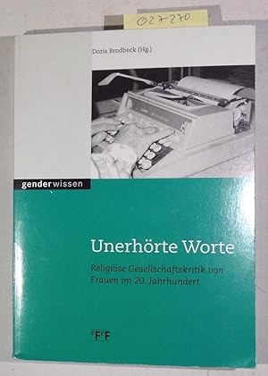 Bild des Verkufers fr Unerhrte Worte: Religise Gesellschaftskritik von Frauen im 20. Jahrhundert. gender wissen, Band 5 zum Verkauf von Antiquariat Trger