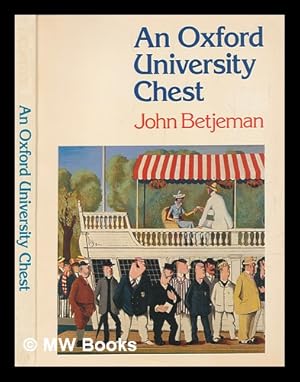 Imagen del vendedor de An Oxford University chest / John Betjeman ; illustrated in line and half-tone by L. Moholy-Nagy, Osbert Lancaster, the Rev. Edward Bradley and others a la venta por MW Books Ltd.