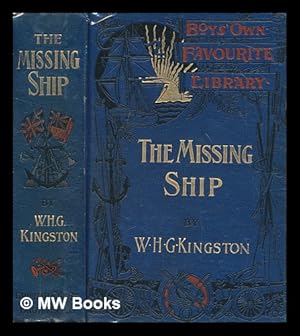 Bild des Verkufers fr The missing ship; or, Notes from the log of the 'Ouzel' galley / by W.H.G. Kingston; with illustrations by C.O. Murray zum Verkauf von MW Books Ltd.