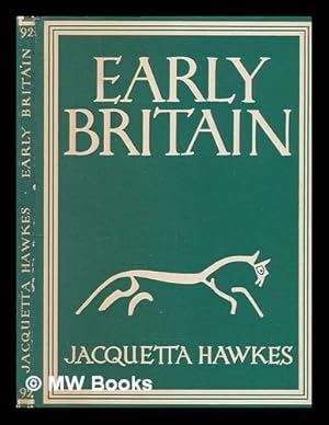 Immagine del venditore per Early Britain / [by] Jacquetta Hawkes. With 8 plates in colour and 26 illustrations in black & white venduto da MW Books Ltd.