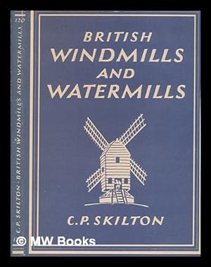 Imagen del vendedor de British windmills and watermills / C.P. Skilton a la venta por MW Books Ltd.