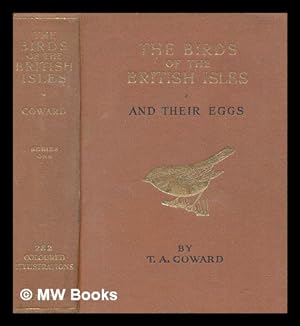 Image du vendeur pour The birds of the British Isles and their eggs. First series, comprising the families Corvidae to Phoenicopteridae / by T.A. Coward ; with 252 accurately coloured illustrations by Archibald Thorburn and others, reproduced from Lord Lilford's work "Coloured figures of the birds of the British Islands" and 73 photographic illustrations by Richard Kearton and others mis en vente par MW Books Ltd.