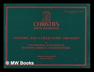 Immagine del venditore per Christie's South Kensington : historic and collectors' aircraft : sold at auction, at the Imperial War Museum, Duxford, Cambridgeshire, on Monday, 13 August, 1984 at 2:30 p.m venduto da MW Books Ltd.