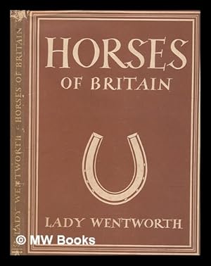 Seller image for British horses and ponies / Lady Wentworth for sale by MW Books Ltd.