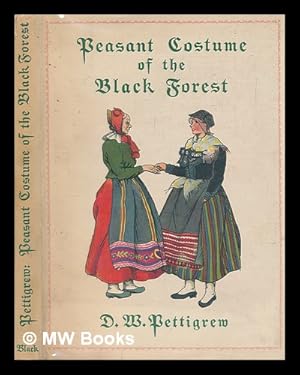 Seller image for Peasant costume of the Black forest / drawn and described by Dora W. Pettigrew for sale by MW Books Ltd.