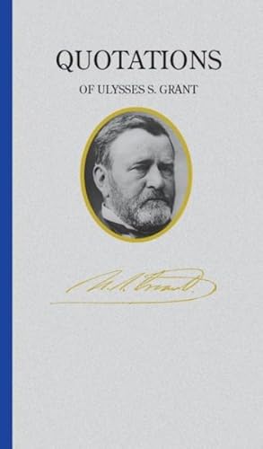 Image du vendeur pour Quotations of Ulysses S. Grant mis en vente par GreatBookPrices