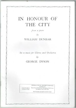 In Honour Of The City: From A Poem By William Dunbar, Set To Music For Chorus And Orchestra. Voca...