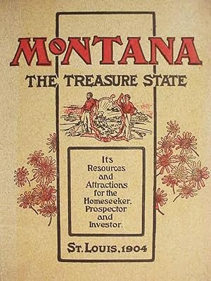 Montana / Its Progress And Pros- / .perity, Resources And / Industries, Opportunities / For Homes...