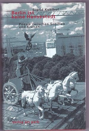 Bild des Verkufers fr Berlin ist keine Hansestadt : Poesie zwischen Schiffen und Krnen ; ein Lesebuch fr die Gegenwart zum Verkauf von Kultgut