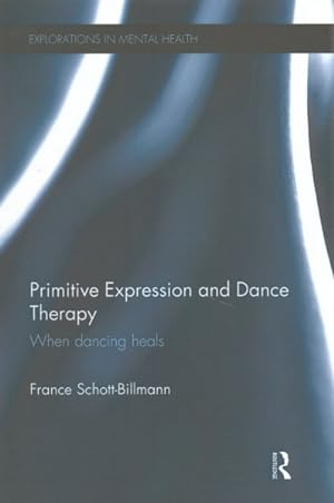 Seller image for Primitive Expression and Dance Therapy : When Dancing Heals for sale by GreatBookPrices